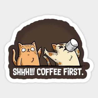 Shhh! Coffee First Sticker